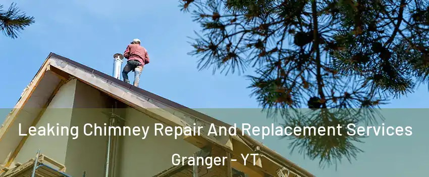  Leaking Chimney Repair And Replacement Services Granger - YT