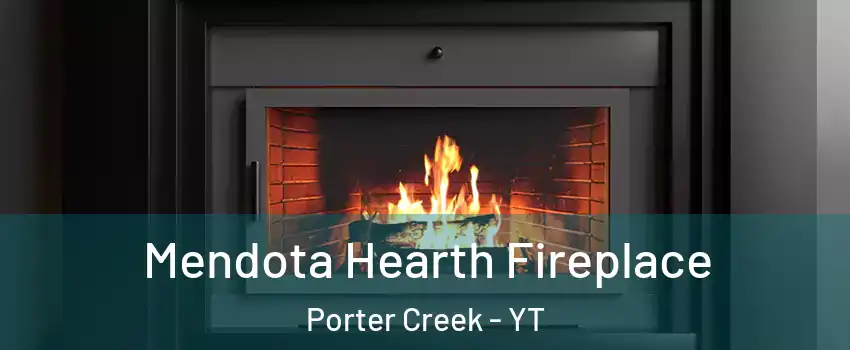  Mendota Hearth Fireplace Porter Creek - YT