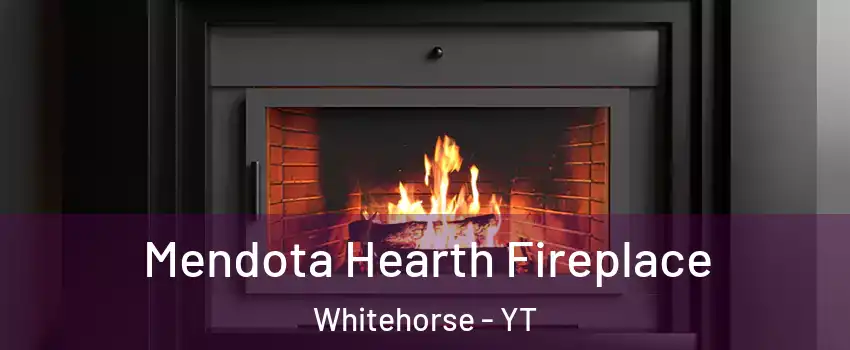  Mendota Hearth Fireplace Whitehorse - YT