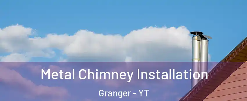  Metal Chimney Installation Granger - YT