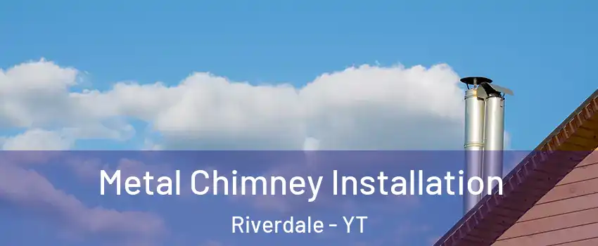  Metal Chimney Installation Riverdale - YT