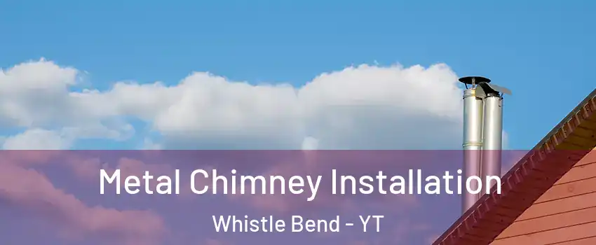  Metal Chimney Installation Whistle Bend - YT