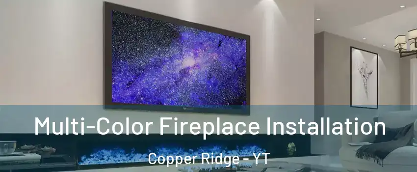  Multi-Color Fireplace Installation Copper Ridge - YT