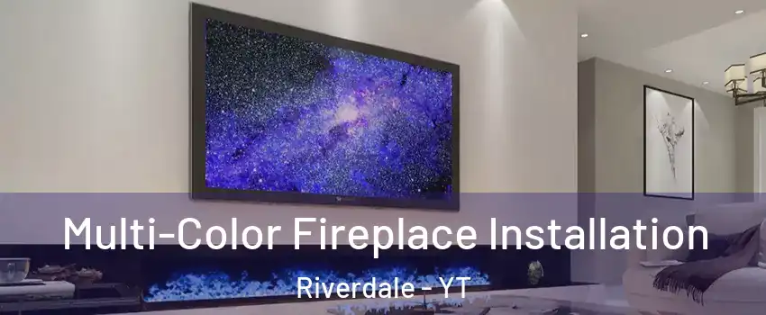  Multi-Color Fireplace Installation Riverdale - YT