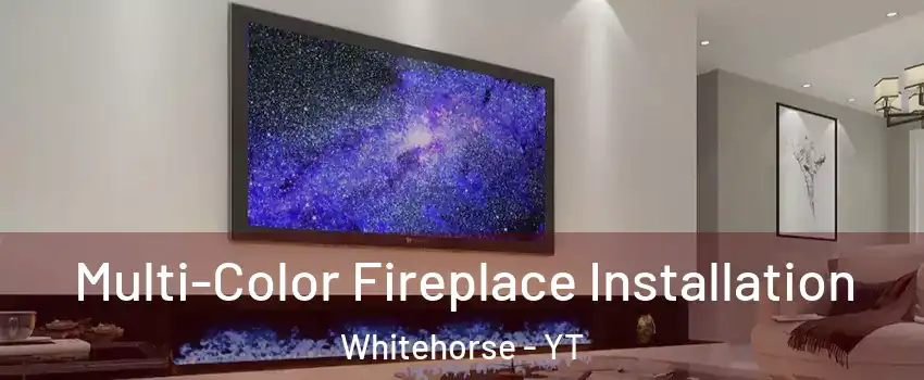  Multi-Color Fireplace Installation Whitehorse - YT