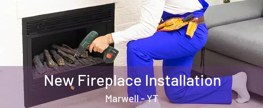  New Fireplace Installation Marwell - YT
