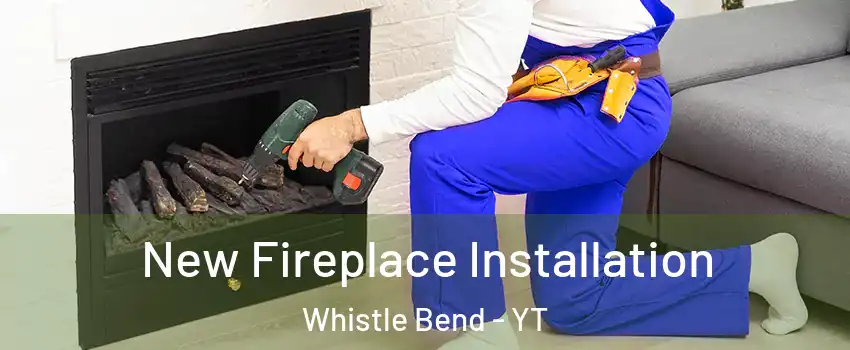  New Fireplace Installation Whistle Bend - YT