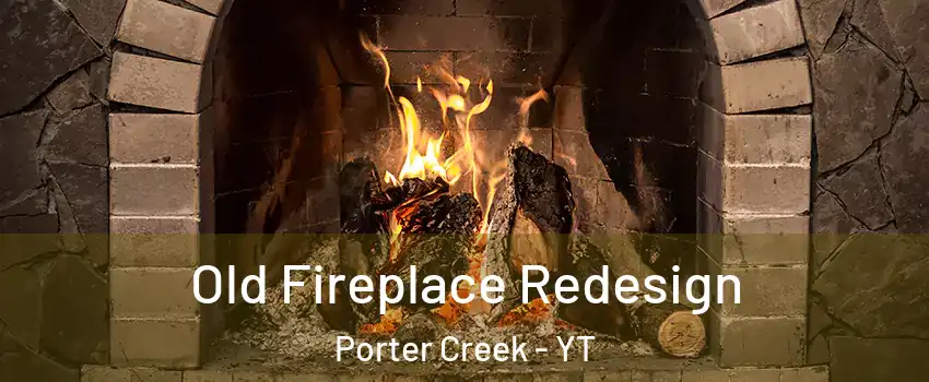  Old Fireplace Redesign Porter Creek - YT