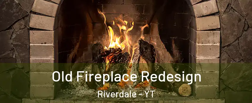  Old Fireplace Redesign Riverdale - YT