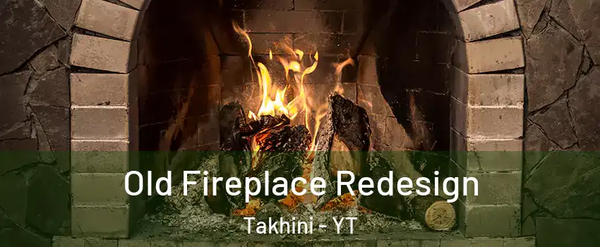  Old Fireplace Redesign Takhini - YT