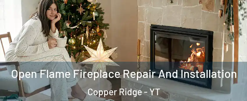  Open Flame Fireplace Repair And Installation Copper Ridge - YT