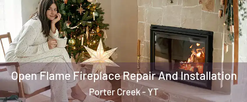  Open Flame Fireplace Repair And Installation Porter Creek - YT