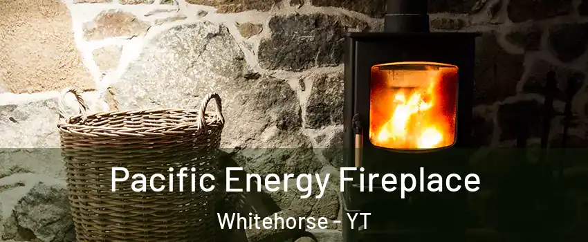  Pacific Energy Fireplace Whitehorse - YT