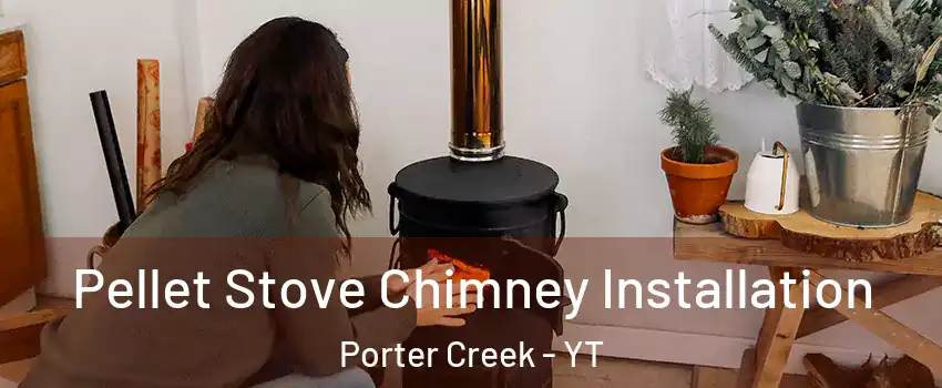  Pellet Stove Chimney Installation Porter Creek - YT