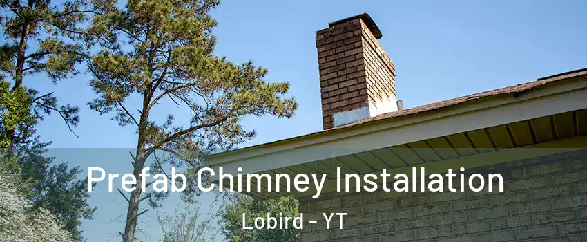 Prefab Chimney Installation Lobird - YT