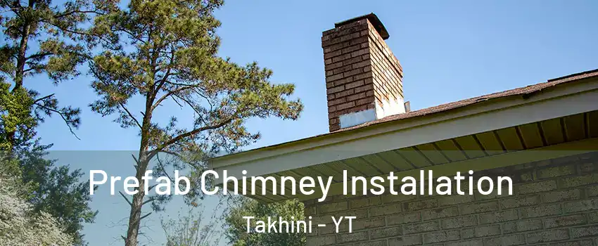  Prefab Chimney Installation Takhini - YT