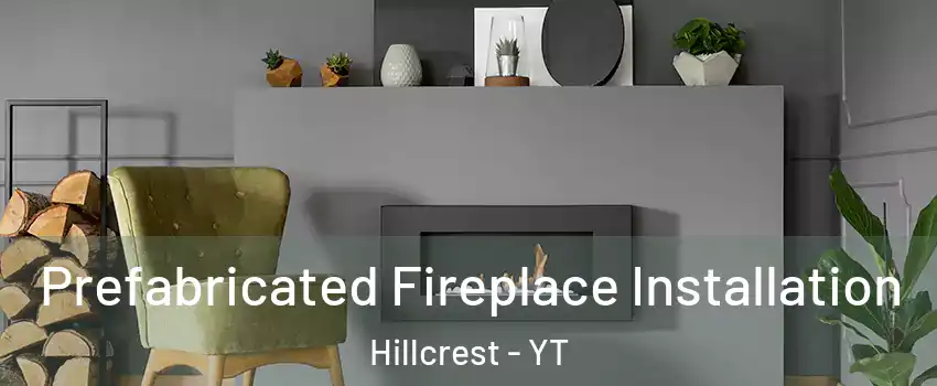  Prefabricated Fireplace Installation Hillcrest - YT