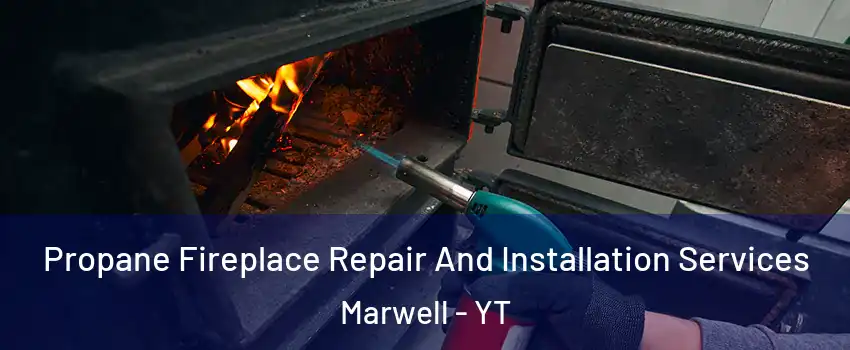  Propane Fireplace Repair And Installation Services Marwell - YT