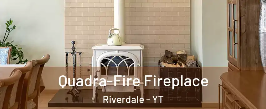  Quadra-Fire Fireplace Riverdale - YT