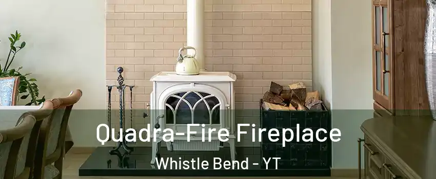  Quadra-Fire Fireplace Whistle Bend - YT