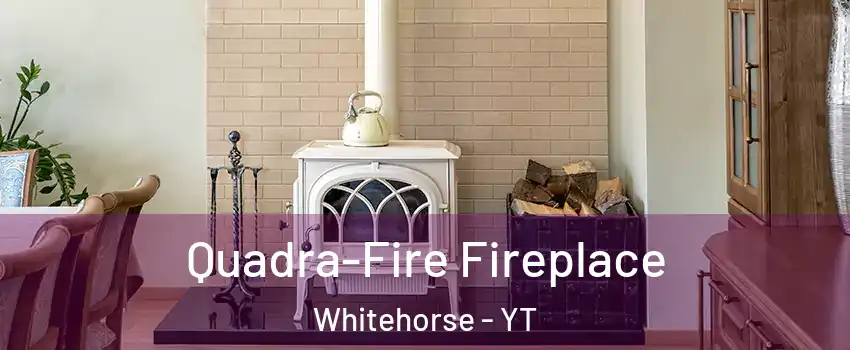  Quadra-Fire Fireplace Whitehorse - YT