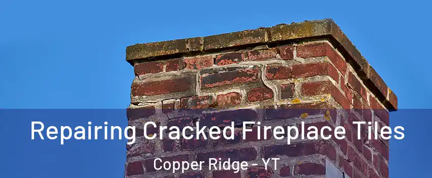  Repairing Cracked Fireplace Tiles Copper Ridge - YT