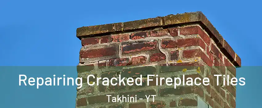  Repairing Cracked Fireplace Tiles Takhini - YT