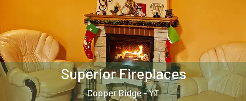  Superior Fireplaces Copper Ridge - YT