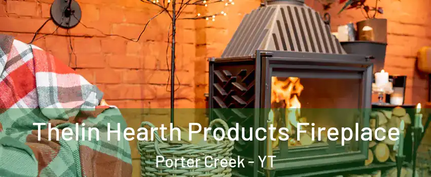  Thelin Hearth Products Fireplace Porter Creek - YT