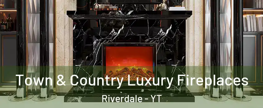  Town & Country Luxury Fireplaces Riverdale - YT