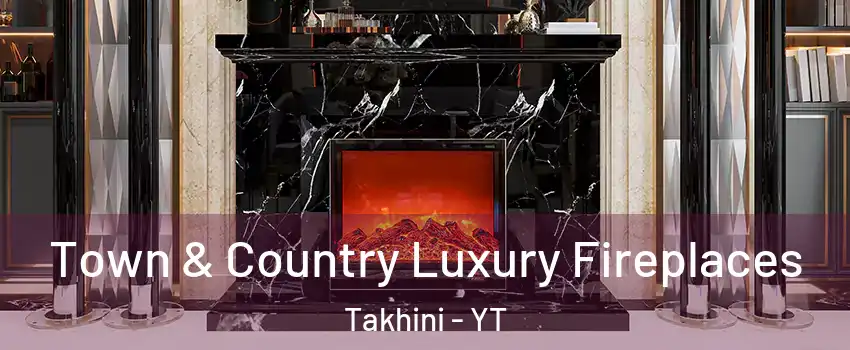  Town & Country Luxury Fireplaces Takhini - YT