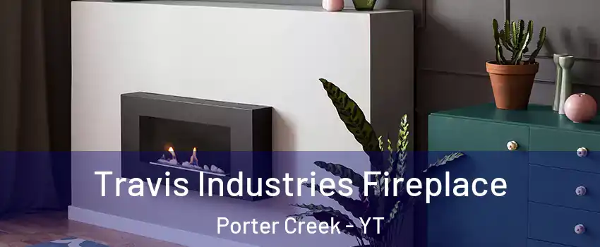  Travis Industries Fireplace Porter Creek - YT