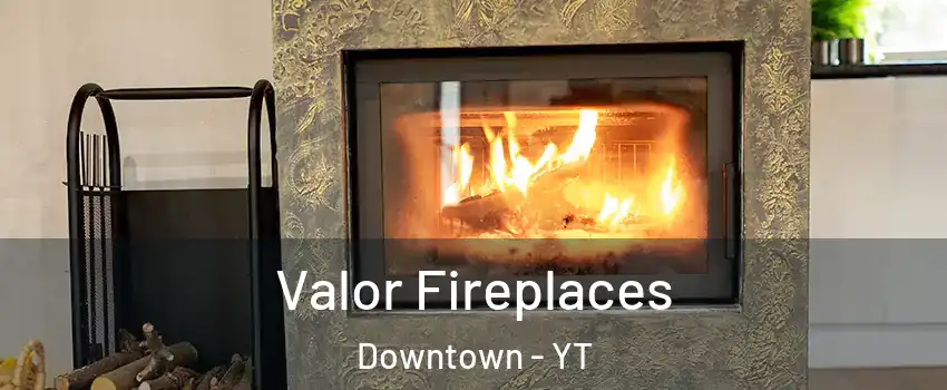  Valor Fireplaces Downtown - YT