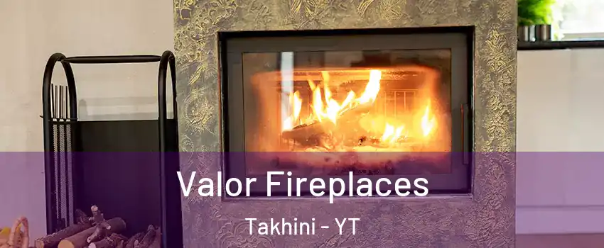  Valor Fireplaces Takhini - YT