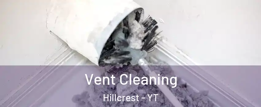  Vent Cleaning Hillcrest - YT