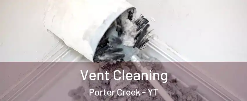  Vent Cleaning Porter Creek - YT