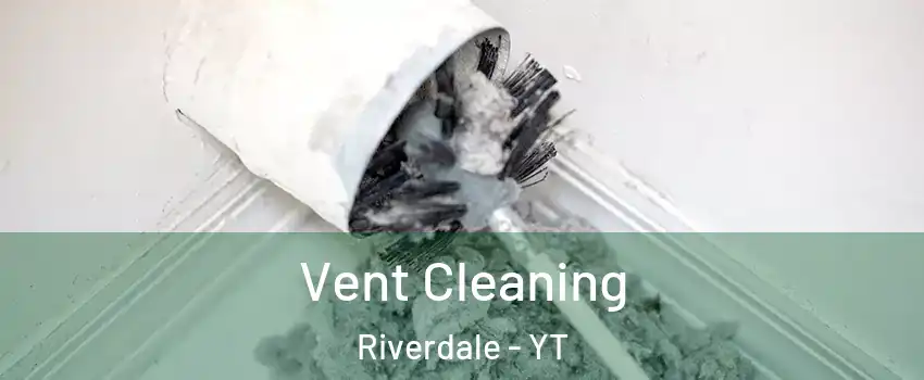  Vent Cleaning Riverdale - YT