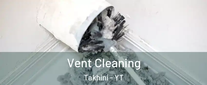  Vent Cleaning Takhini - YT