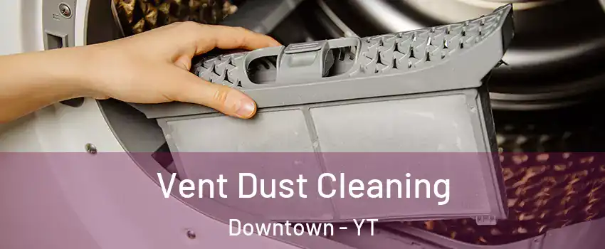  Vent Dust Cleaning Downtown - YT