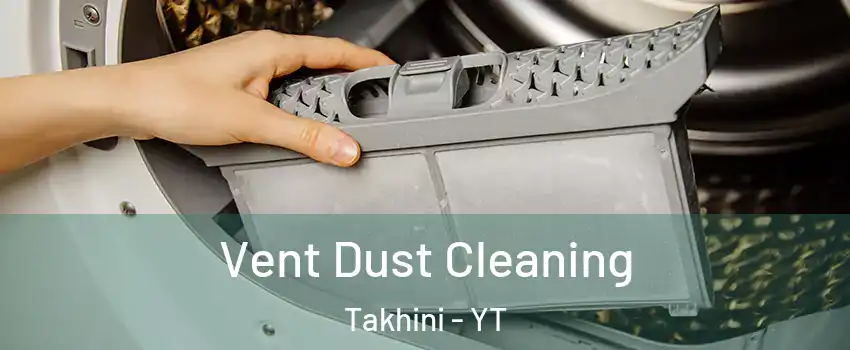  Vent Dust Cleaning Takhini - YT