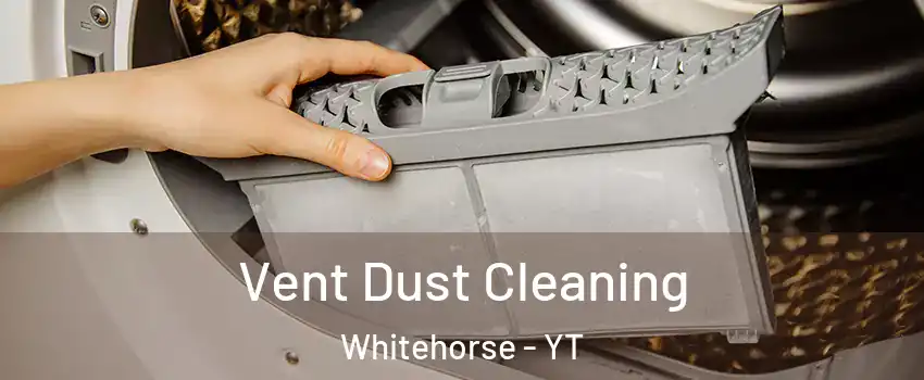  Vent Dust Cleaning Whitehorse - YT