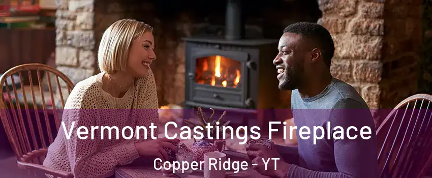  Vermont Castings Fireplace Copper Ridge - YT