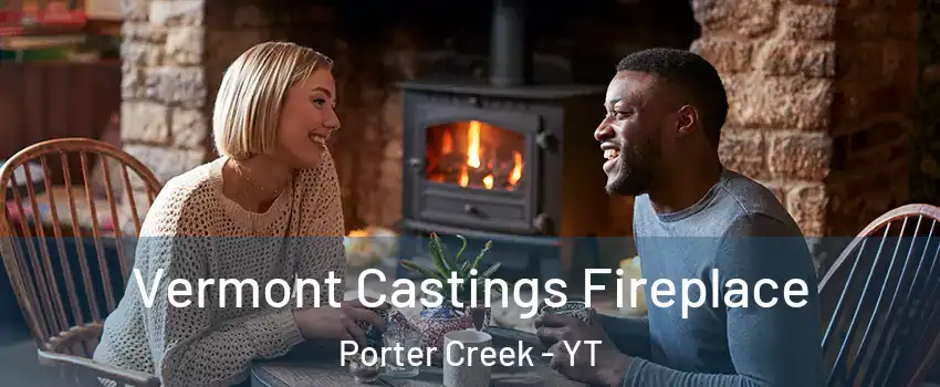  Vermont Castings Fireplace Porter Creek - YT