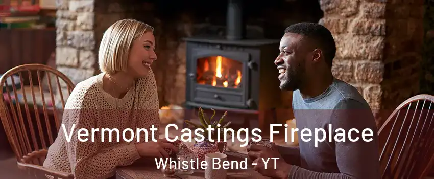  Vermont Castings Fireplace Whistle Bend - YT