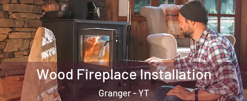  Wood Fireplace Installation Granger - YT