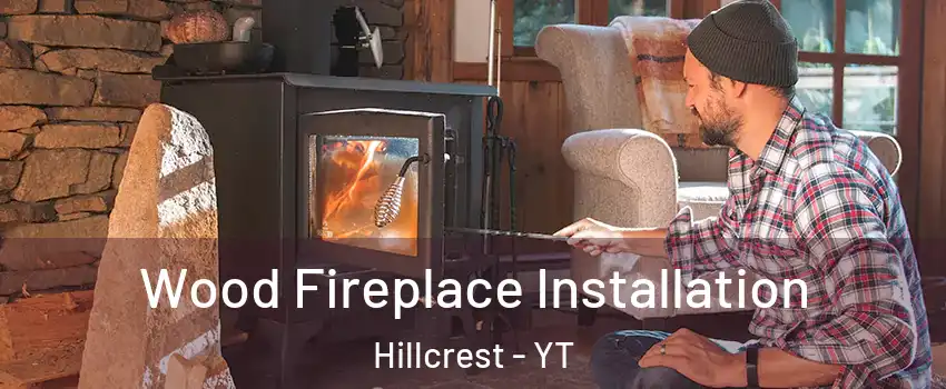  Wood Fireplace Installation Hillcrest - YT
