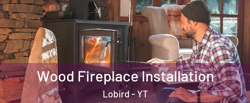  Wood Fireplace Installation Lobird - YT