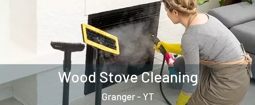  Wood Stove Cleaning Granger - YT