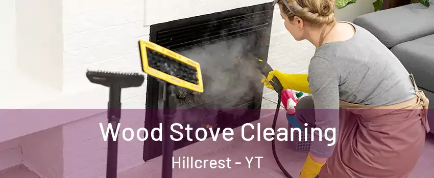  Wood Stove Cleaning Hillcrest - YT