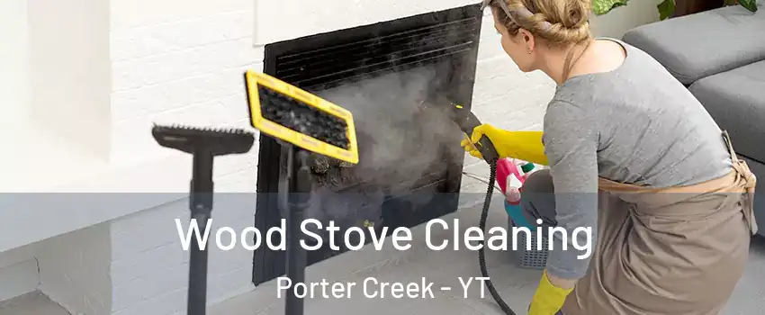  Wood Stove Cleaning Porter Creek - YT